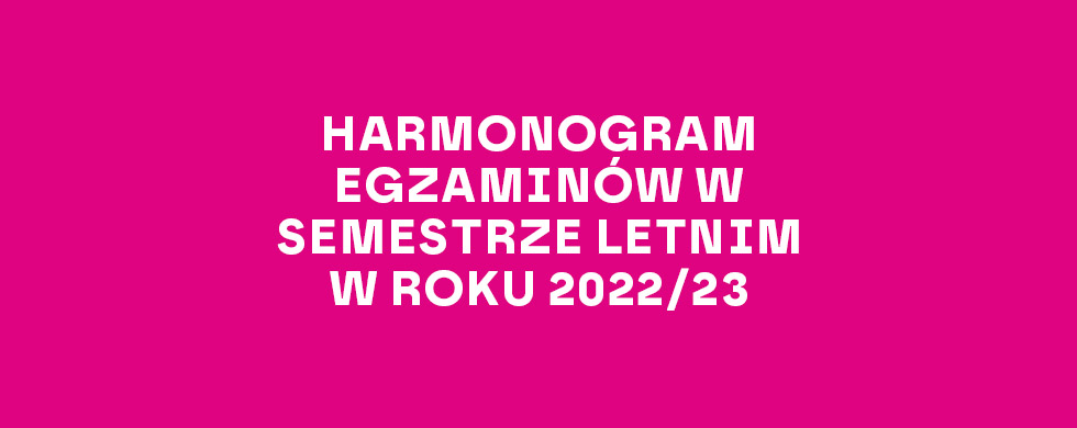 Harmonogram egzaminów w&nbsp;semestrze letnim w&nbsp;roku 2022/23